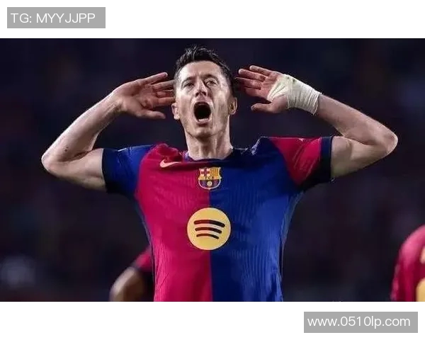 西甲赛场莱万梅开二度助巴萨逆转胜利展现超级球星风采